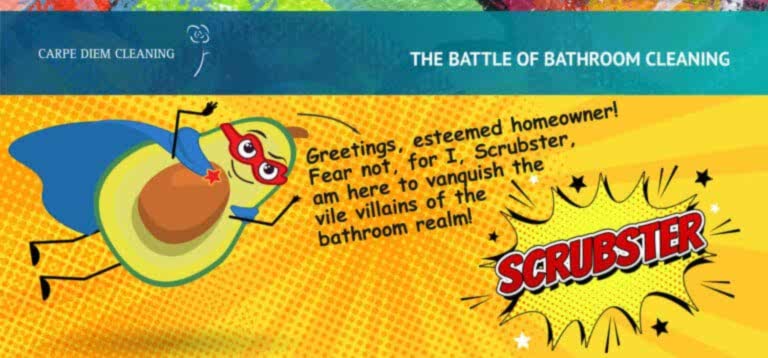 Greetings, esteemed homeowner! Fear not, for I, Scrubster, am here to vanquish the vile villains of the bathroom realm!